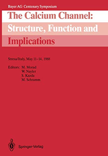 The Calcium Channel: Structure, Function and Implications Stresa/Italy, May 11–14, 1988 - Morad, Martin, Winifred G. Nayler und Stanislav Kazda