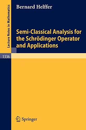 9783540500766: Semi-Classical Analysis for the Schr Dinger Operator and Applications: 1336 (Nankai Institute of Mathematics, Tianjin, P.R. China)