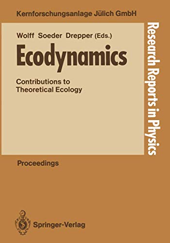 Stock image for Ecodynamics: Contributions to Theoretical Ecology.; Proceedings of an International Workshop, Held at the Nuclear . October 1987 (Research Reports in Physics) for sale by J. HOOD, BOOKSELLERS,    ABAA/ILAB