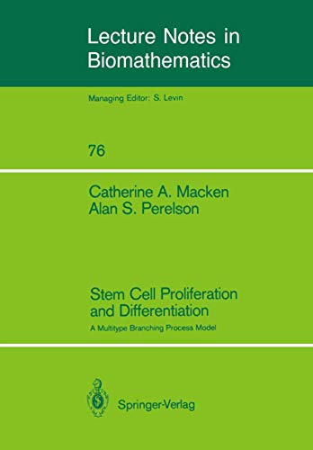 Stem Cell Proliferation and Differentiation: A Multitype Branching Process Model (Lecture Notes in Biomathematics, 76) (9783540501831) by Macken, Catherine A.; Perelson, Alan S.