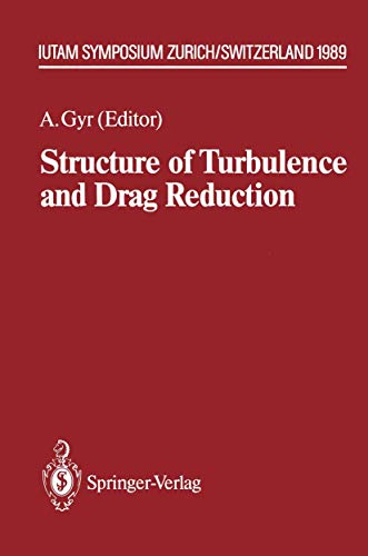 Stock image for Structure of Turbulence and Drag Reduction: IUTAM Symposium Zurich, Switzerland, July 25-28, 1989 (IUTAM Symposia) for sale by Mispah books