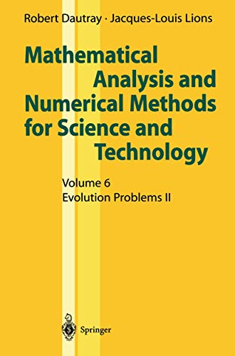 Mathematical Analysis and Numerical Methods for Science and Technology: Volume 6: Evolution Problems II (9783540502067) by DAUTRAY ROBERT ET.AL; Michel Cessenat