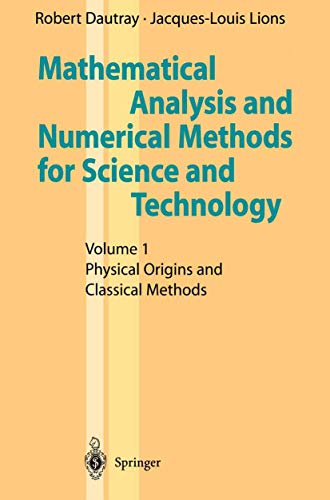 Mathematical Analysis and Numerical Methods for Science and Technology: Volume 1 Physical Origins and Classical Methods (v. 1) (9783540502074) by Robert Dautray