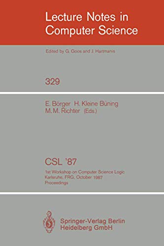 Stock image for CSL '87: 1st Workshop on Computer Science Logic, Karlsruhe, FRG, October 12-16, 1987. Proceedings (Lecture Notes in Computer Science) Brger, Egon; Kleine Bning, Hans and Richter, Michael M. for sale by CONTINENTAL MEDIA & BEYOND