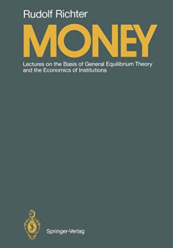 Money: Lectures on the Basis of General Equilibrium Theory and the Economics of Institutions (9783540502531) by Wolfgang F. Stolper Rudolf Richter; Wolfgang F. Stolper