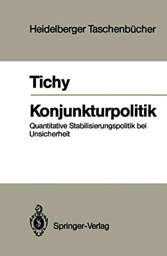 Konjunkturpolitik : quantitative Stabilisierungspolitik bei Unsicherheit. Heidelberger Taschenbücher ; Bd. 253 - Tichy, Gunther