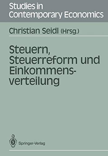 Stock image for Steuern, Steuerreform und Einkommensverteilung (Studies in Contemporary Economics) (German Edition) for sale by Revaluation Books