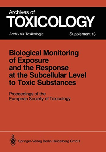 Beispielbild fr Biological Monitoring of Exposure and the Response at the Subcellular Level to Toxic Substances: Proceedings of the European Society of Toxicology Meeting held in Munich, September 4 7, 1988 (Archives of Toxicology) zum Verkauf von Revaluation Books