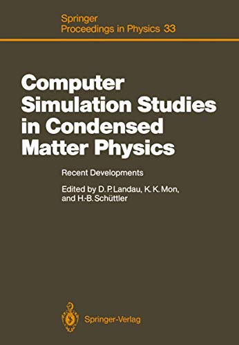 Computer simulation studies in condensed matter physics : recent developments ; proceedings of the workshop, Athens, GA, USA, February 15 - 26, 1988 - Landau, David P., [Hrsg.]