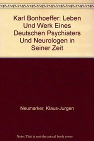Beispielbild fr Karl Bonhoeffer. Leben und Werk eines deutschen Psychiaters und Neurologen in seiner Zeit. zum Verkauf von Mller & Grff e.K.