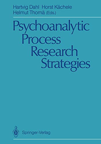 Psychoanalytic process research strategies. - Dahl, Hartvig, Horst Kächele and Helmut Thomä (Eds.)