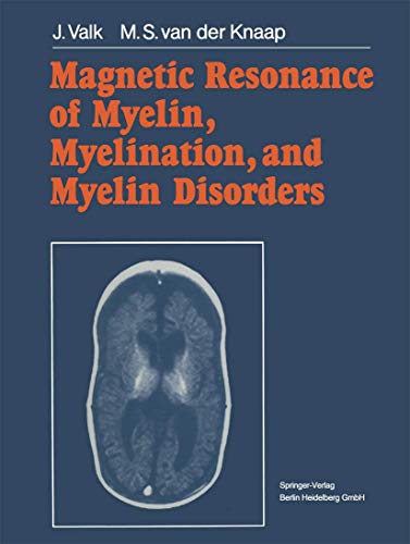 Magnetic resonance of myelin, myelination, and myelin disorders. - Valk, Jaap and Marjo S. van der Knaap