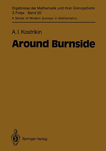 Around Burnside (Ergebnisse der Mathematik und ihrer Grenzgebiete. 3. Folge / A Series of Modern Surveys in Mathematics) (9783540506027) by A. I. Kostrikin,James Wiegold