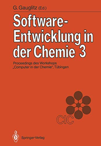 9783540506737: Software-Entwicklung in der Chemie 3: Proceedings des 3. Workshops Computer in der Chemie'' Tbingen, 16.-18. November 1988: Proceedings Des 3. ... in Der Chemie Tubingen, 16. 18. November 1988