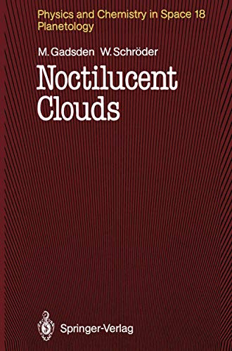 Noctilucent Clouds (Physics and Chemistry in Space) (9783540506850) by Wilfried Schrader Michael Gadsden; Wilfried Schrader