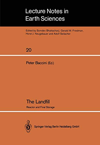 9783540506942: The Landfill: Reactor and Final Storage Swiss Workshop on Land Disposal of Solid Wastes Gerzensee, March 14 17, 1988: 20 (Lecture Notes in Earth Sciences)