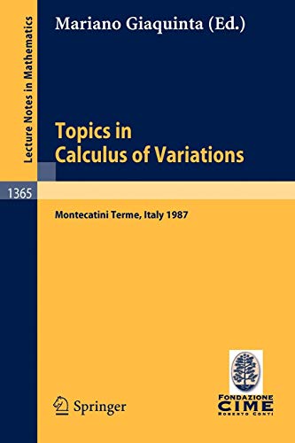 9783540507277: Topics in Calculus of Variations: Lectures Given at the 2nd 1987 Session of the Centro Internazionale Matematico Estivo (C.I.M.E.) Held at Montecatini: 1365 (Lecture Notes in Mathematics)