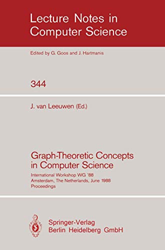 Stock image for Lecture Notes in Computer Science, Volume 344: Graph-Theoretic Concepts in Computer Science, Proceedings of International Workshop WG '88, June 1988, Amsterdam, The Netherlands. for sale by SUNSET BOOKS