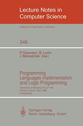 9783540508205: Programming Languages Implementation and Logic Programming: International Workshop PLILP '88, Orleans, France, May 16-18, 1988. Proceedings: 348 (Lecture Notes in Computer Science)