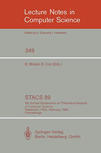 STACS 89/6th Annual Symposium on Theoretical Aspects of Computer Science, Paderborn, FRG, Februar...