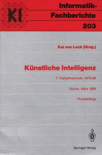 Stock image for Knstliche Intelligenz. KIFS-89. 7. Frhjahrsschule. Gnne, 11. - 19. Mrz 1989 (Informatik-Fachberichte / Subreihe Ka1/4nstliche Intelligenz) for sale by medimops