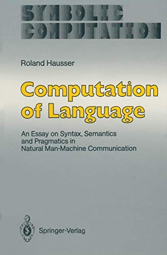 Beispielbild fr Computation of Language: An Essay on Syntax, Semantics and Pragmatics in Natural Man-Machine Communication zum Verkauf von Ammareal