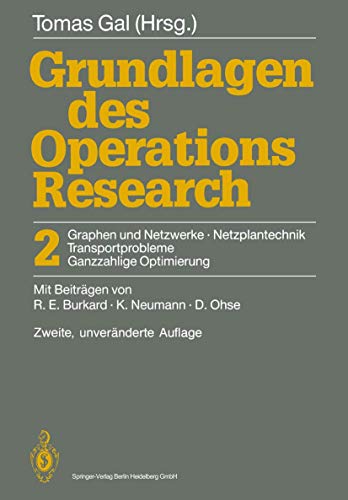 Stock image for Grundlagen Des Operations Research: Band 2: Graphen Und Netzwerke, Netzplantechnik, Transportprobleme, Ganzzahlige Optimierung (German Edition) for sale by dsmbooks