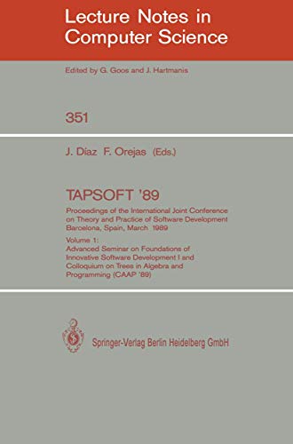 Stock image for TAPSOFT '89. Proceedings of the International Joint Conference on Theory and Practice of Software Development, Barcelona, Spain, March 13-17, 1989 : V for sale by Chiron Media