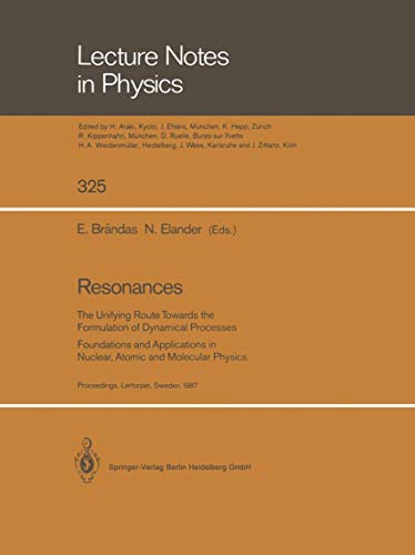 9783540509943: Resonances: The Unifying Route Towards the Formulation of Dynamical Processes Foundations and Applications in Nuclear, Atomic and Molecular Physics: ... August 19-26, 1987 (Lecture Notes in Physics)