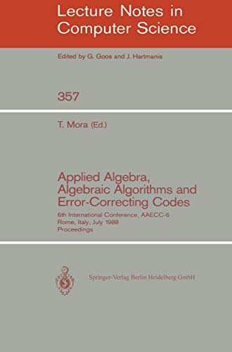 9783540510833: Applied Algebra, Algebraic Algorithms and Error-Correcting Codes: 6th International Conference, AAECC-6, Rome, Italy, July 4-8, 1988. Proceedings