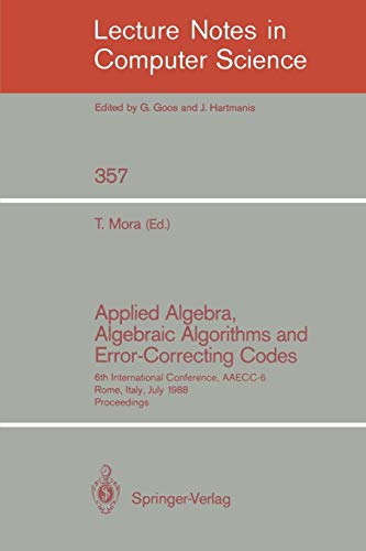 9783540510833: Applied Algebra, Algebraic Algorithms and Error-correcting Codes: 6th International Conference, Aaecc-6, Rome, Italy, July 4-8, 1988. Proceedings: 357