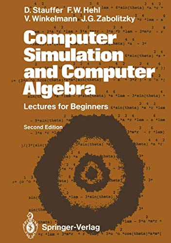 Computer Simulation and Computer Algebra: Lectures for Beginners (9783540511410) by Friedrich W. Hehl Volker Winkelmann Dietrich Stauffer; Friedrich W. Hehl; Volker Winkelmann