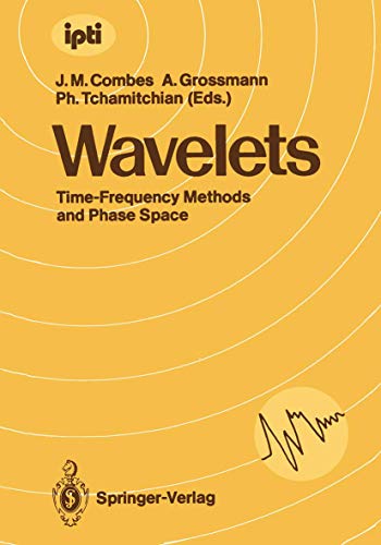 9783540511595: Wavelets: Time-Frequency Methods and Phase Space. Proceedings of the International Conference, Marseille, France, December 14-18, 1987