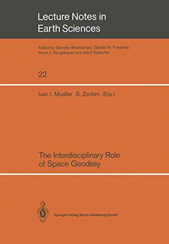 Beispielbild fr The Interdisciplinary Role of Space Geodesy Proceedings of an International Workshop held at "Ettore Majorana" Center for Scientific Culture, International School of Geodesy   Director, Enzo Boschi-. Erice, Sicily, Italy, July 23 29, 1988 zum Verkauf von Buchpark