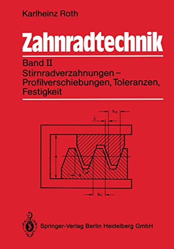 Zahnradtechnik: Band II: Stirnradverzahnungen - Profilverschiebung, Toleranzen, Festigkeit (German Edition) (9783540511694) by Karlheinz Roth