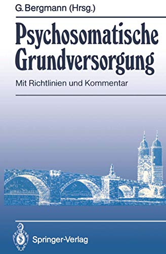 9783540511816: Psychosomatische Grundversorgung: Mit Richtlinien und Kommentar (Brcken von der Psychosomatik zur Allgemeinmedizin)