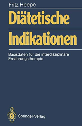 Diätetische Indikationen : basisdaten für die interdisziplinäre ernährungstherapie