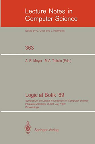 9783540512370: Logic at Botik '89: Symposium on Logical Foundations of Computer Science, Pereslavl-Zalessky, USSR, July 3-8, 1989, Proceedings: 363 (Lecture Notes in Computer Science, 363)