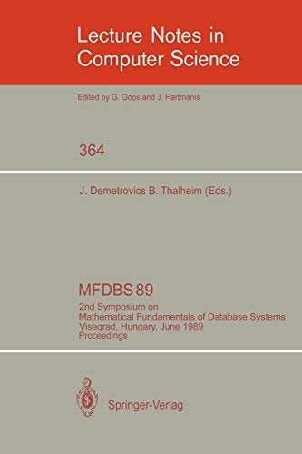 Stock image for MFDBS 89: 2nd Symposium on Mathematical Fundamentals of Database Systems, Visegrad, Hungary, June 26-30, 1989. Proceedings (Lecture Notes in Computer Science) Demetrovics, Janos and Thalheim, Bernhard for sale by CONTINENTAL MEDIA & BEYOND