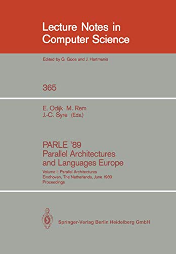 Stock image for PARLE '89: Parallel Architectures and Languages Europe:Volume 1: Parallel Architectures, Eindhoven, The Netherlands, June 1989 Proceedings (Lecture Notes in Computer Science 366) for sale by PsychoBabel & Skoob Books