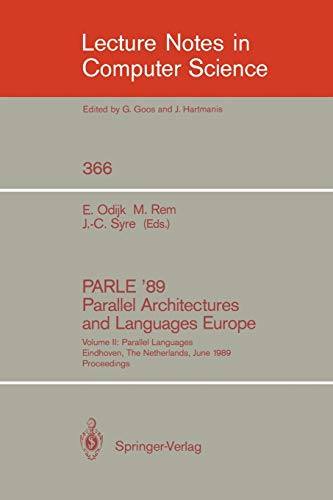 Stock image for PARLE '89: Parallel Architectures and Languages Europe:Volume II: Parallel Languages, Eindhoven, The Netherlands, June 1989 Proceedings (Lecture Notes in Computer Science 366) for sale by PsychoBabel & Skoob Books