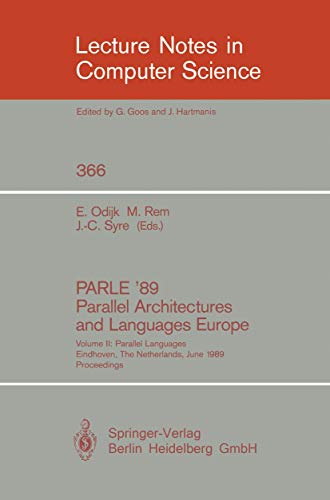 9783540512851: PARLE '89 - Parallel Architectures and Languages Europe: Volume II: Parallel Languages, Eindhoven, The Netherlands, June 12-16, 1989; Proceedings (Lecture Notes in Computer Science, 366)