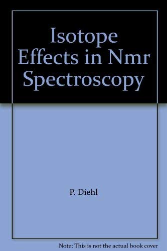 Beispielbild fr Isotope Effects in NMR Spectroscopy (NMR, Basic Principles and Progress, Volume 22) zum Verkauf von Zubal-Books, Since 1961