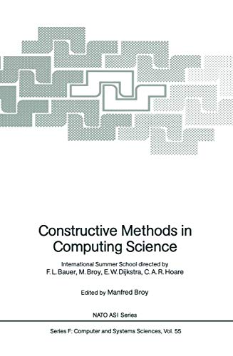 Stock image for Constructive Methods in Computing Science: International Summer School (NATO ASI Series F: Computer and Systems Sciences, Volume 55) for sale by Zubal-Books, Since 1961