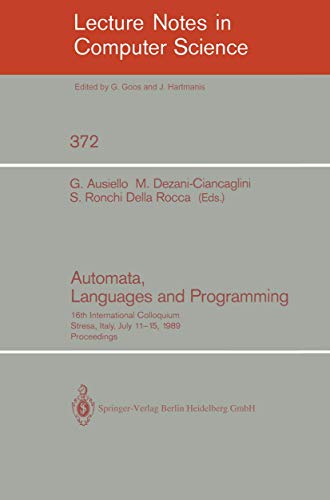 9783540513711: Automata, Languages and Programming: 16th International Colloquium, Stresa, Italy, July 11-15, 1989 Proceedings (Lecture Notes in Computer Science): 372