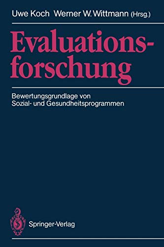 Evaluationsforschung: Bewertungsgrundlage von Sozial- und Gesundheitsprogrammen (German Edition) (9783540514152) by Koch, Uwe; Wittmann, Werner W.