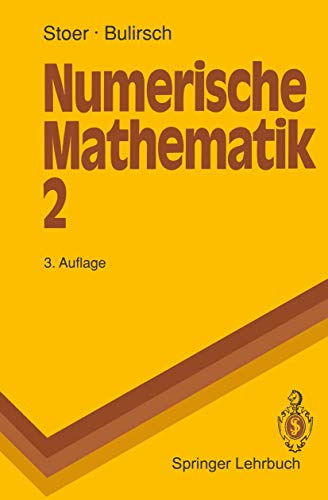 Numerische Mathematik 2: Eine Einführung - unter Berücksichtigung von Vorlesungen von F. L. Bauer (Springer-Lehrbuch). - Stoer, Josef; Bulirsch, Roland