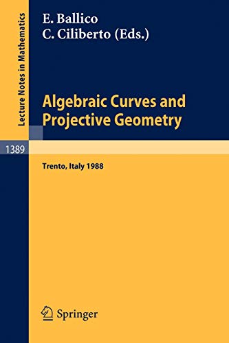 9783540515098: Algebraic Curves and Projective Geometry: Proceedings of the Conference held in Trento, Italy, March 21-25, 1988: 1389 (Lecture Notes in Mathematics)