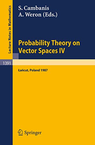 Imagen de archivo de Probability Theory on Vector Spaces IV: Proceedings of a Conference, held in Lancut, Poland, June 10-17, 1987 (Lecture Notes in Mathematics) (English and French Edition) a la venta por Hay-on-Wye Booksellers