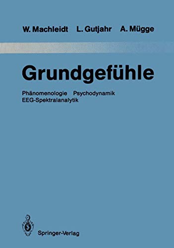 9783540515852: Grundgefühle: Phänomenologie Psychodynamik EEG-Spektralanalytik (Monographien aus dem Gesamtgebiete der Psychiatrie)